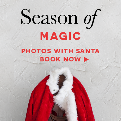 JLL_54068_D3b_HomeHeroSanta_Mobile_400x400 season of magic, photos with santa, book now